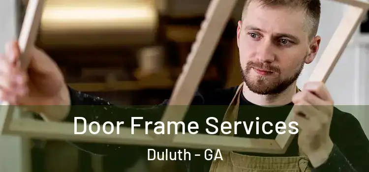 Door Frame Services Duluth - GA