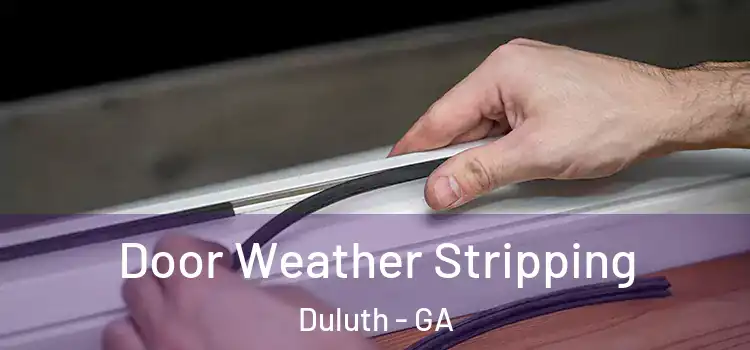 Door Weather Stripping Duluth - GA