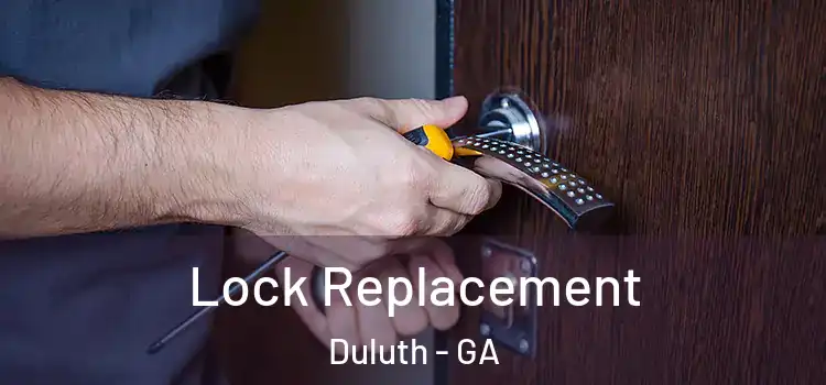Lock Replacement Duluth - GA