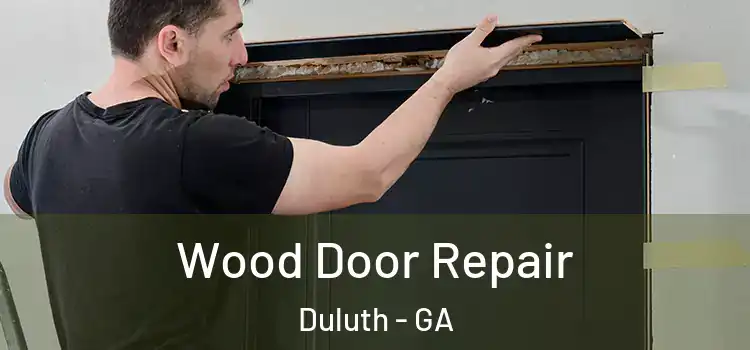 Wood Door Repair Duluth - GA
